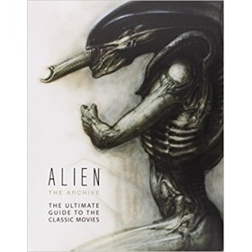 Alien The Archive The Ultimate Guide to the Classic Movies